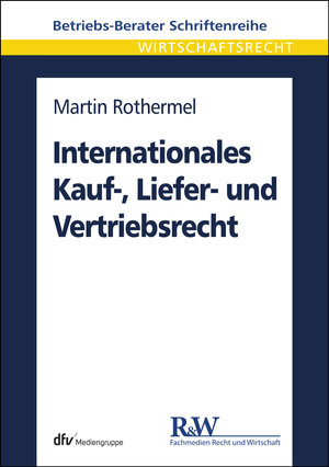 Buchcover Internationales Kauf-, Liefer- und Vertriebsrecht | Martin Rothermel | EAN 9783800591084 | ISBN 3-8005-9108-1 | ISBN 978-3-8005-9108-4