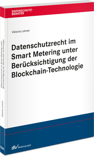 Buchcover Datenschutzrecht im Smart Metering unter Berücksichtigung der Blockchain-Technologie | Viktoria Lehner | EAN 9783800593286 | ISBN 3-8005-9328-9 | ISBN 978-3-8005-9328-6