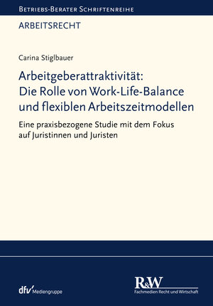 Buchcover Arbeitgeberattraktivität: Die Rolle von Work-Life-Balance und flexiblen Arbeitszeitmodellen | Carina Stiglbauer | EAN 9783800594573 | ISBN 3-8005-9457-9 | ISBN 978-3-8005-9457-3