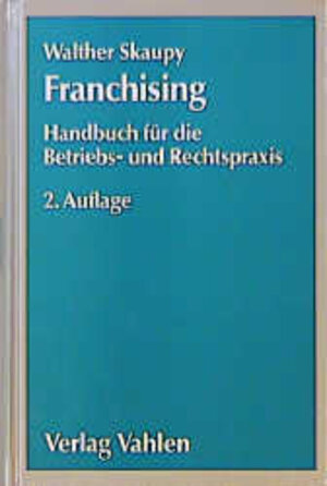 Franchising: Handbuch für die Betriebs- und Rechtspraxis