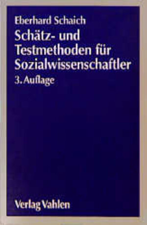 Buchcover Schätz- und Testmethoden für Sozialwissenschaftler | Eberhard Schaich | EAN 9783800622788 | ISBN 3-8006-2278-5 | ISBN 978-3-8006-2278-8