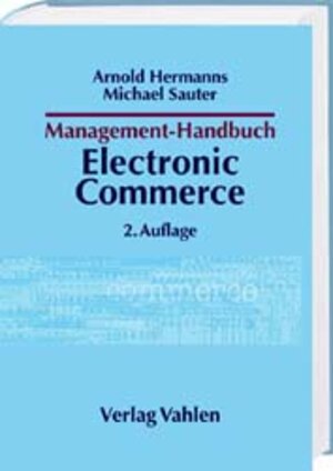 Management-Handbuch Electronic Commerce: Grundlagen, Strategien, Praxisbeispiele