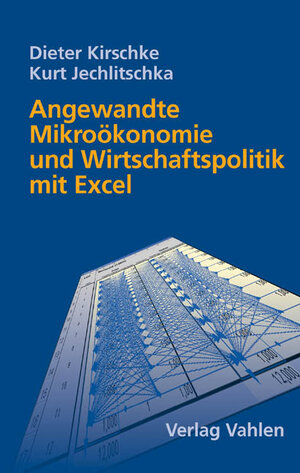 Buchcover Angewandte Mikroökonomie und Wirtschaftspolitik mit Excel | Dieter Kirschke | EAN 9783800628018 | ISBN 3-8006-2801-5 | ISBN 978-3-8006-2801-8