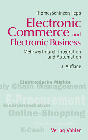 Electronic Commerce und Electronic Business: Mehrwert durch Integration und Automation