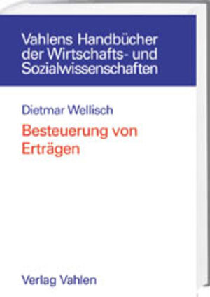 Buchcover Besteuerung von Erträgen | Dietmar Wellisch | EAN 9783800628834 | ISBN 3-8006-2883-X | ISBN 978-3-8006-2883-4