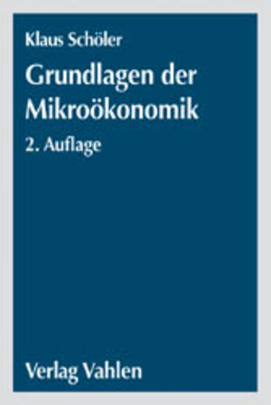 Buchcover Grundlagen der Mikroökonomik | Klaus Schöler | EAN 9783800630653 | ISBN 3-8006-3065-6 | ISBN 978-3-8006-3065-3