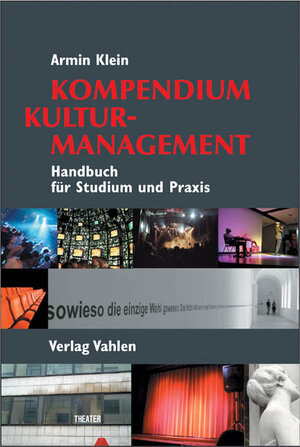 Kompendium Kulturmanagement: Handbuch für Studium und Praxis