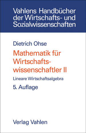 Mathematik für Wirtschaftswissenschaftler, Bd. 2. Lineare Wirtschaftsalgebra