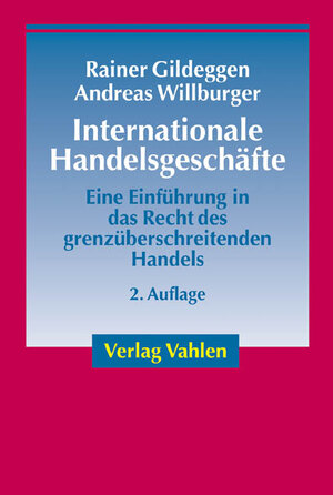 Internationale Handelsgeschäfte: Eine Einführung in das Recht des grenzüberschreitenden Handels