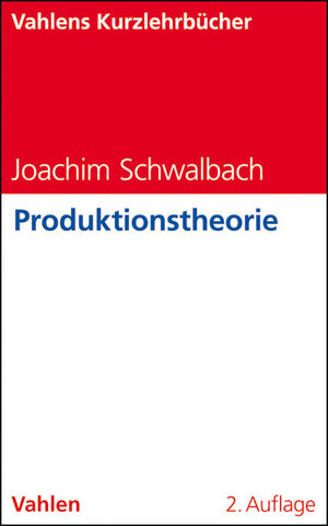 Buchcover Produktionstheorie | Joachim Schwalbach | EAN 9783800634606 | ISBN 3-8006-3460-0 | ISBN 978-3-8006-3460-6
