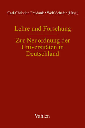Buchcover Lehre und Forschung - Zur Neuordnung der Universitäten in Deutschland  | EAN 9783800635450 | ISBN 3-8006-3545-3 | ISBN 978-3-8006-3545-0