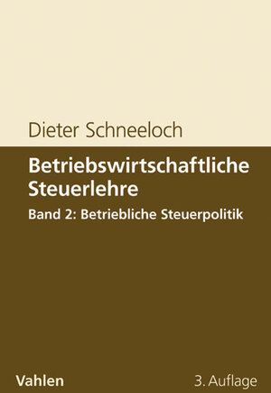 Buchcover Betriebswirtschaftliche Steuerlehre Band 2: Betriebliche Steuerpolitik | Dieter Schneeloch | EAN 9783800636976 | ISBN 3-8006-3697-2 | ISBN 978-3-8006-3697-6