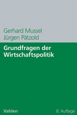 Buchcover Grundfragen der Wirtschaftspolitik | Gerhard Mussel | EAN 9783800643745 | ISBN 3-8006-4374-X | ISBN 978-3-8006-4374-5