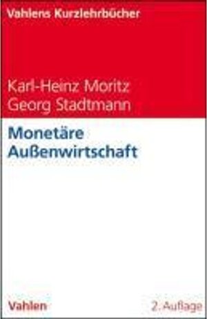 Buchcover Monetäre Außenwirtschaft | Karl- Heinz Moritz | EAN 9783800644667 | ISBN 3-8006-4466-5 | ISBN 978-3-8006-4466-7