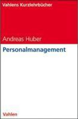 Buchcover Personalmanagement | Andreas Huber | EAN 9783800644711 | ISBN 3-8006-4471-1 | ISBN 978-3-8006-4471-1