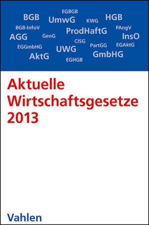 Buchcover Aktuelle Wirtschaftsgesetze 2013 | EAN 9783800645565 | ISBN 3-8006-4556-4 | ISBN 978-3-8006-4556-5