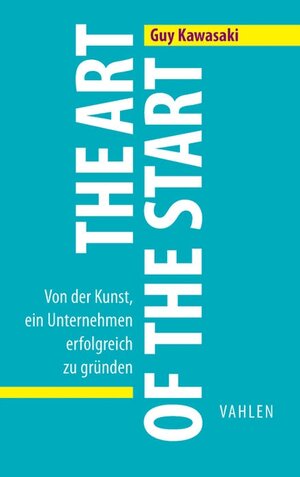 Buchcover The Art of the Start | Guy Kawasaki | EAN 9783800646814 | ISBN 3-8006-4681-1 | ISBN 978-3-8006-4681-4