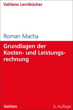 Buchcover Grundlagen der Kosten- und Leistungsrechnung | Roman Macha | EAN 9783800647866 | ISBN 3-8006-4786-9 | ISBN 978-3-8006-4786-6