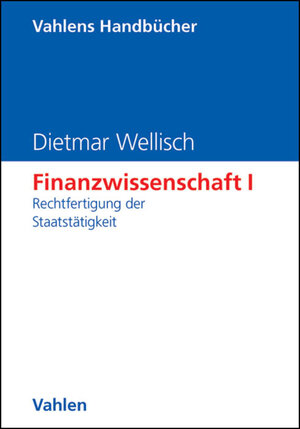 Buchcover Finanzwissenschaft I: Rechtfertigung der Staatstätigkeit | Dietmar Wellisch | EAN 9783800648757 | ISBN 3-8006-4875-X | ISBN 978-3-8006-4875-7