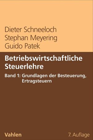 Buchcover Betriebswirtschaftliche Steuerlehre Band 1: Grundlagen der Besteuerung, Ertragsteuern | Dieter Schneeloch | EAN 9783800652754 | ISBN 3-8006-5275-7 | ISBN 978-3-8006-5275-4