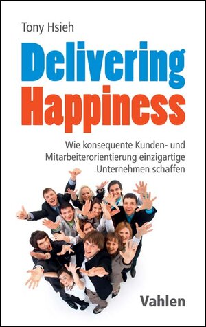 Buchcover Delivering Happiness | Tony Hsieh | EAN 9783800654147 | ISBN 3-8006-5414-8 | ISBN 978-3-8006-5414-7