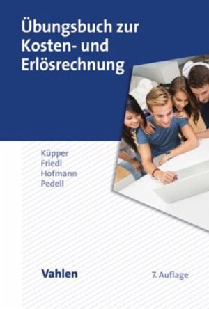 Buchcover Übungsbuch zur Kosten- und Erlösrechnung | Hans-Ulrich Küpper | EAN 9783800654444 | ISBN 3-8006-5444-X | ISBN 978-3-8006-5444-4