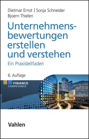 Buchcover Unternehmensbewertungen erstellen und verstehen | Dietmar Ernst | EAN 9783800655168 | ISBN 3-8006-5516-0 | ISBN 978-3-8006-5516-8