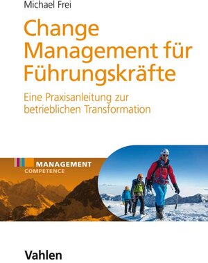 Buchcover Change Management für Führungskräfte | Michael Frei | EAN 9783800656158 | ISBN 3-8006-5615-9 | ISBN 978-3-8006-5615-8