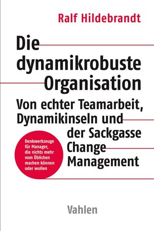 Buchcover Die dynamikrobuste Organisation | Ralf Hildebrandt | EAN 9783800657759 | ISBN 3-8006-5775-9 | ISBN 978-3-8006-5775-9