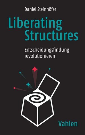 Buchcover Liberating Structures | Daniel Steinhöfer | EAN 9783800659296 | ISBN 3-8006-5929-8 | ISBN 978-3-8006-5929-6