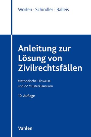 Buchcover Anleitung zur Lösung von Zivilrechtsfällen | Rainer Wörlen | EAN 9783800659999 | ISBN 3-8006-5999-9 | ISBN 978-3-8006-5999-9