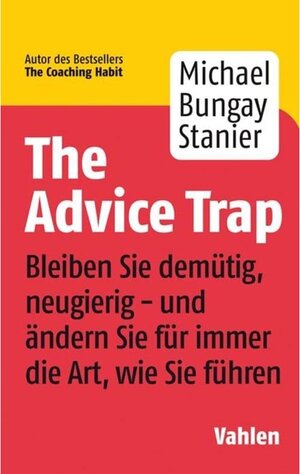 Buchcover The Advice Trap | Michael Bungay Stanier | EAN 9783800662869 | ISBN 3-8006-6286-8 | ISBN 978-3-8006-6286-9