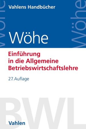Buchcover Einführung in die Allgemeine Betriebswirtschaftslehre | Günter Wöhe | EAN 9783800663002 | ISBN 3-8006-6300-7 | ISBN 978-3-8006-6300-2