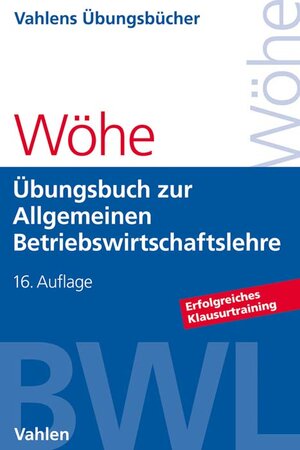 Buchcover Übungsbuch zur Einführung in die Allgemeine Betriebswirtschaftslehre | Günter Wöhe | EAN 9783800663019 | ISBN 3-8006-6301-5 | ISBN 978-3-8006-6301-9