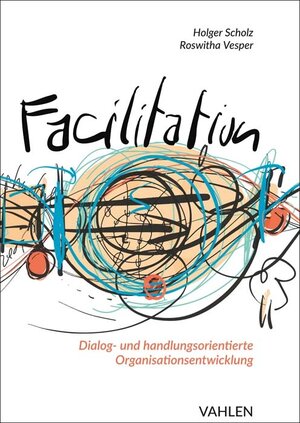 Buchcover Facilitation | Holger Scholz | EAN 9783800664948 | ISBN 3-8006-6494-1 | ISBN 978-3-8006-6494-8