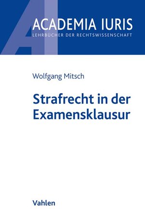 Buchcover Strafrecht in der Examensklausur | Wolfgang Mitsch | EAN 9783800665976 | ISBN 3-8006-6597-2 | ISBN 978-3-8006-6597-6