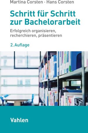 Buchcover Schritt für Schritt zur Bachelorarbeit | Martina Corsten | EAN 9783800667703 | ISBN 3-8006-6770-3 | ISBN 978-3-8006-6770-3