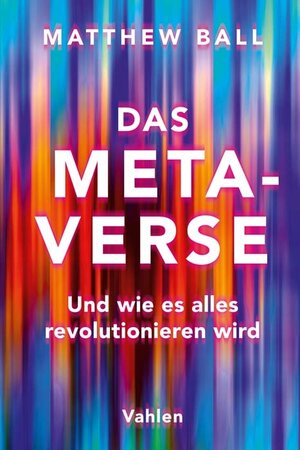 Buchcover Das Metaverse | Matthew Ball | EAN 9783800669417 | ISBN 3-8006-6941-2 | ISBN 978-3-8006-6941-7
