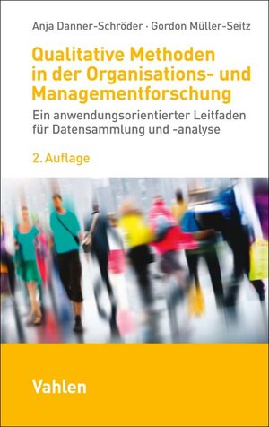 Buchcover Qualitative Methoden in der Organisations- und Managementforschung | Anja Danner-Schröder | EAN 9783800670475 | ISBN 3-8006-7047-X | ISBN 978-3-8006-7047-5