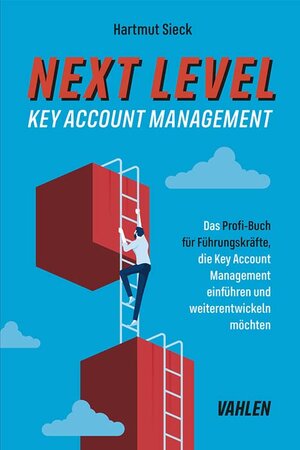 Buchcover Next Level Key Account Management | Hartmut Sieck | EAN 9783800670789 | ISBN 3-8006-7078-X | ISBN 978-3-8006-7078-9