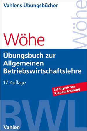 Buchcover Übungsbuch zur Einführung in die Allgemeine Betriebswirtschaftslehre | Günter Wöhe | EAN 9783800672011 | ISBN 3-8006-7201-4 | ISBN 978-3-8006-7201-1