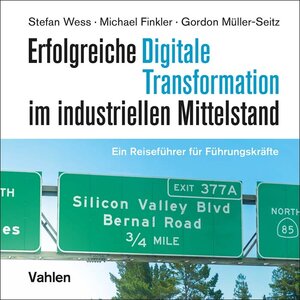 Buchcover Erfolgreiche digitale Transformation im industriellen Mittelstand | Stefan Wess | EAN 9783800672066 | ISBN 3-8006-7206-5 | ISBN 978-3-8006-7206-6