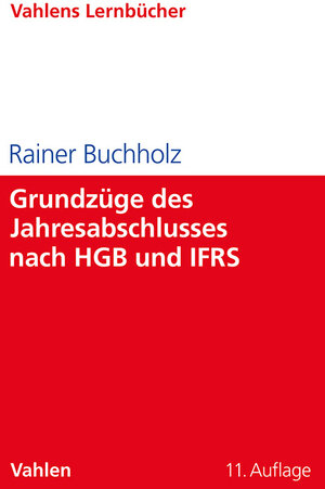 Buchcover Grundzüge des Jahresabschlusses nach HGB und IFRS | Rainer Buchholz | EAN 9783800673476 | ISBN 3-8006-7347-9 | ISBN 978-3-8006-7347-6