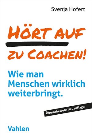 Buchcover Hört auf zu coachen! | Svenja Hofert | EAN 9783800673957 | ISBN 3-8006-7395-9 | ISBN 978-3-8006-7395-7