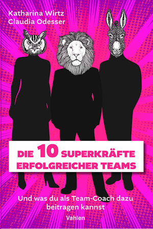 Buchcover Die 10 Superkräfte erfolgreicher Teams | Katharina Wirtz | EAN 9783800674558 | ISBN 3-8006-7455-6 | ISBN 978-3-8006-7455-8