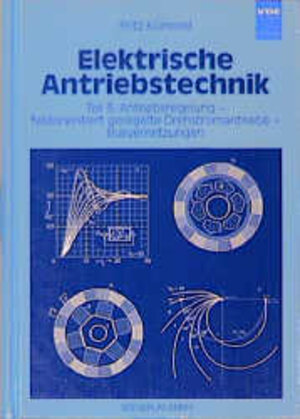 Elektrische Antriebstechnik, Tl.3, Antriebsregelung, feldorientiert geregelte Drehstromantriebe, Busvernetzungen: TEIL 3