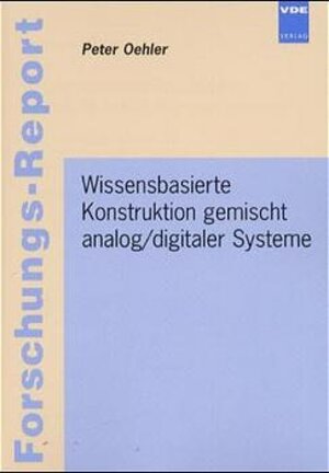 Buchcover Wissensbasierte Konstruktion gemischt analog /digitaler Systeme | Peter Oehler | EAN 9783800725199 | ISBN 3-8007-2519-3 | ISBN 978-3-8007-2519-9