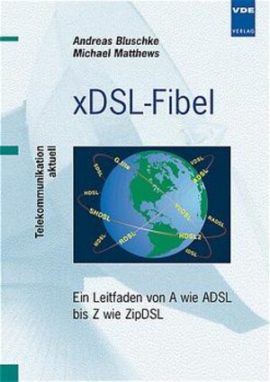 xDSL-Fibel. Ein Leitfaden von A wie ADSL bis Z wie ZipDSL.