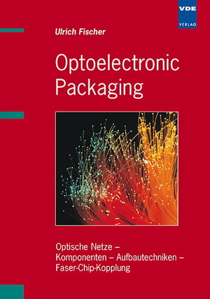 Buchcover Opthoelectronic Packaging | Ulrich Fischer | EAN 9783800725724 | ISBN 3-8007-2572-X | ISBN 978-3-8007-2572-4