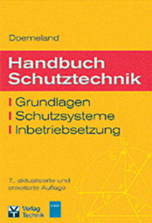 Handbuch Schutztechnik. Grundlagen, Schutzsysteme, Inbetriebsetzung